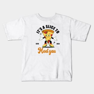 It's a slice to meet you Kids T-Shirt